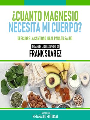 cover image of ¿Cuanto Magnesio Necesita Mi Cuerpo?--Basado En Las Enseñanzas De Frank Suarez